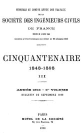 Cinquantenaire 1848-1898 Societe des ingenieurs civils de France (Paris). - (Memoires et compte rendu des travaux/ Societe des ingenieurs civils de France). Vol. 3. - Paris, 1898.